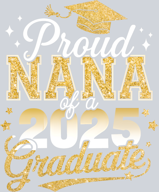 Proud Nana Of A Class Of 2025 Graduate - STK05057 (DTF Transfers)