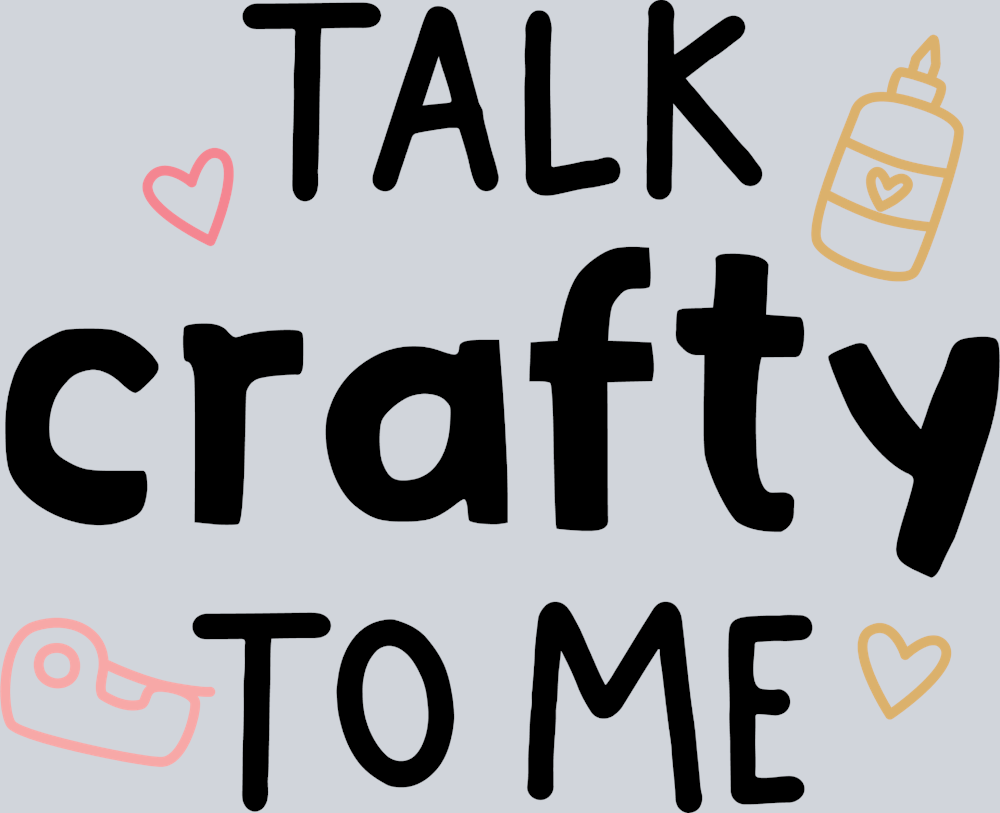 Talk Crafty To Me - STK05912 (DTF Transfers)