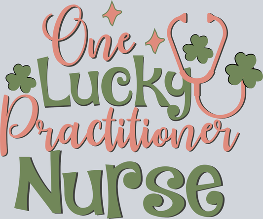 One Lucky Practitioner Nurse - STK04615 (DTF Transfers)