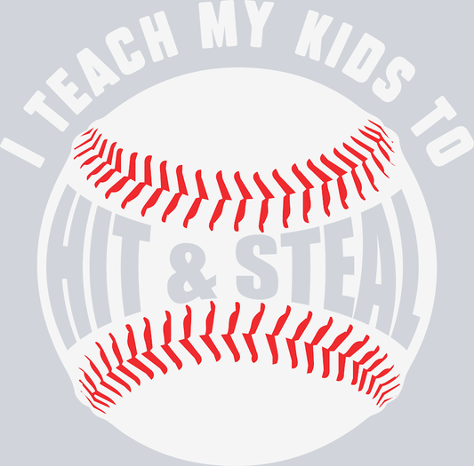 I Teach My Kids To Hit And Steal - STK03020 (DTF Transfers)