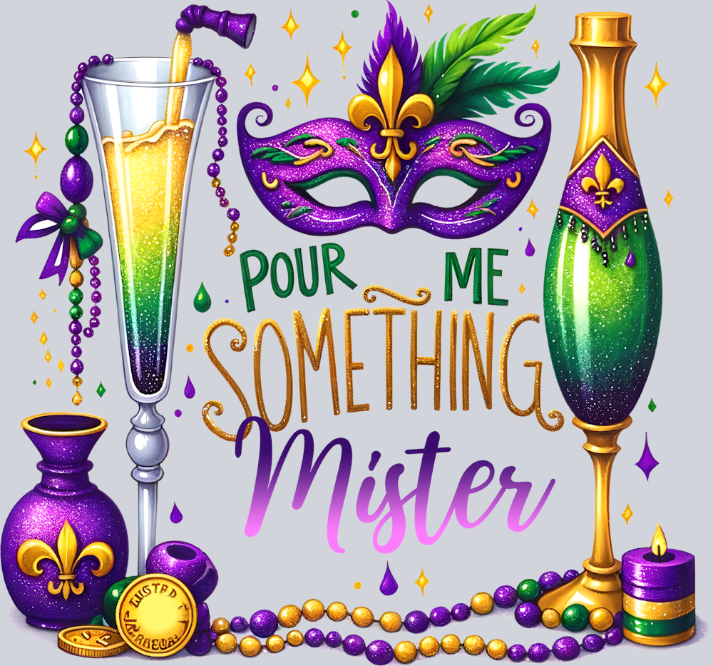 Mardi Gras Pour Me Something Mister - STK04092 (DTF Transfers)