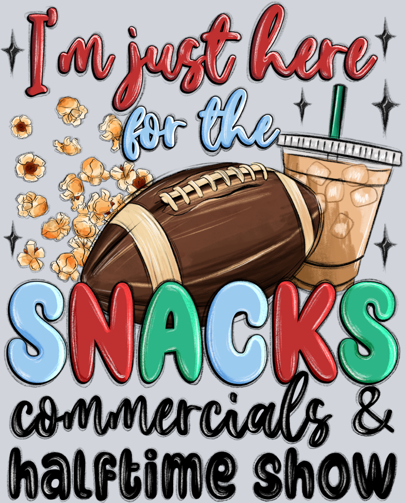 I'm Just Here For The Snacks Commercials And Half Time Show - STK03068 (DTF Transfers)