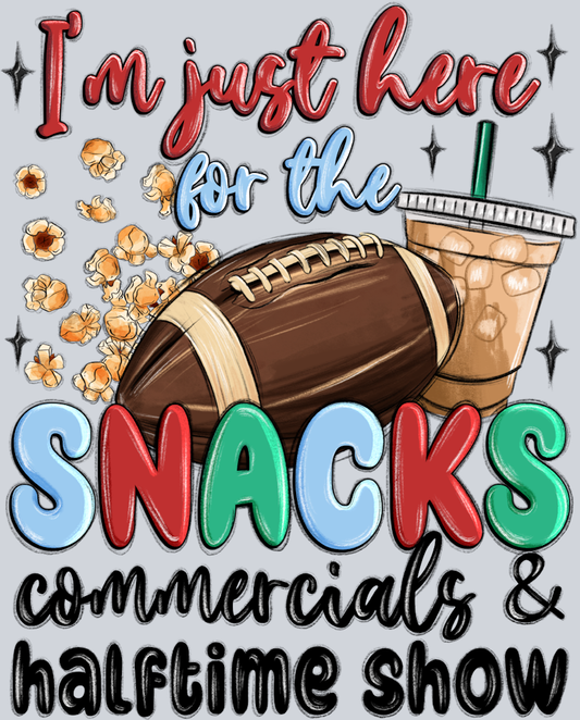 I'm Just Here For The Snacks Commercials And Half Time Show - STK03068 (DTF Transfers)