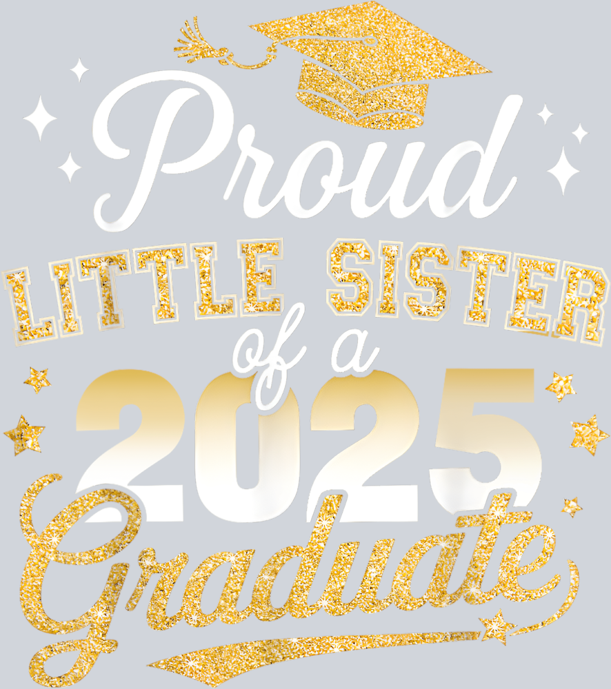 Proud Little Sister Class Of 2025 Graduate - STK05051 (DTF Transfers)