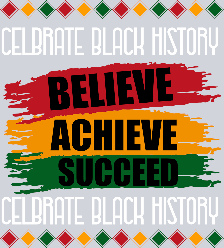 Celebrate Black History Believe Achieve Succeed - STK01232 (DTF Transfers)