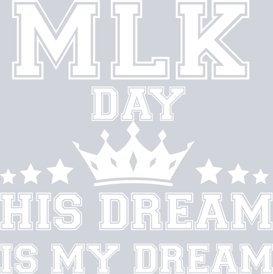 Mlk Day His Dream Is My Dream Crown - STK04303 (DTF Transfers)