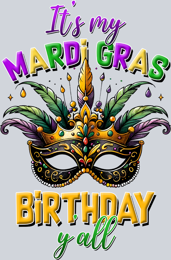 Its My Mardi Gras Birthday Y'all - STK03296 (DTF Transfers)