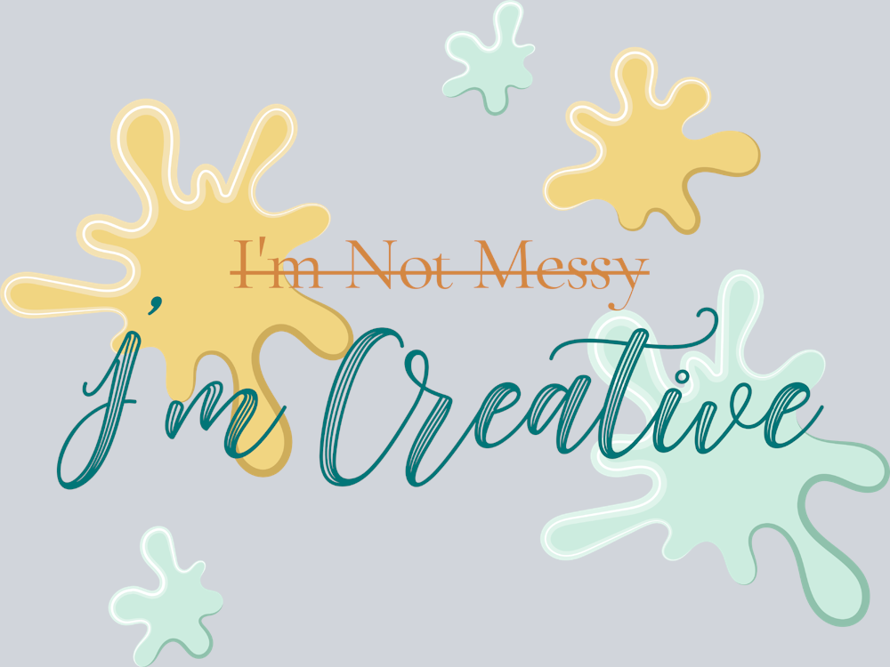 I'm Not Messy I'm Creative - STK03075 (DTF Transfers)