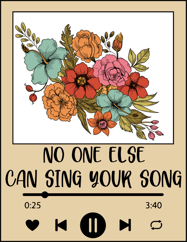 No One Else Can Sing Your Song - STK04517 (DTF Transfers)