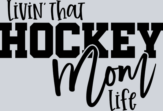 Livin That Hockey Mom Life - STK03657 (DTF Transfers)