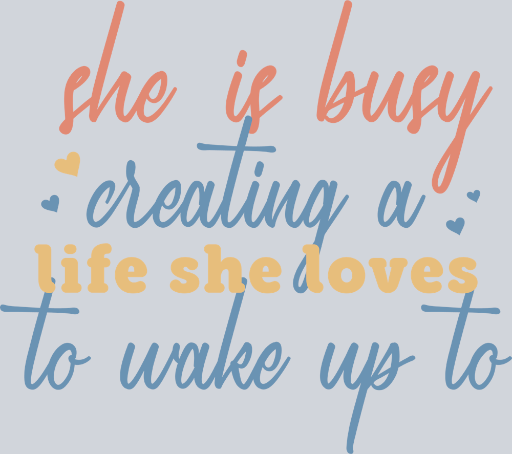 She Is Busy Creating A Life - STK05437 (DTF Transfers)