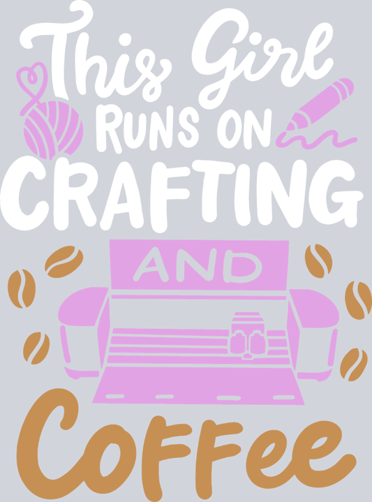 This Girl Runs On Crafting and Coffee - STK07684 (DTF Transfers)
