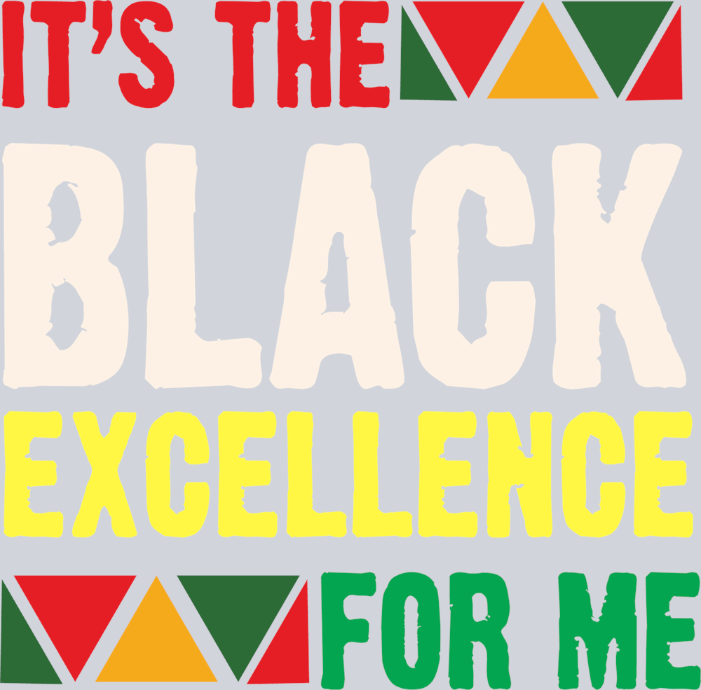 It's The Black Excellence For Me 1 - STK03280 (DTF Transfers)
