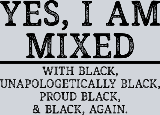 Yes I Am Mixed - Black - STK06563 (DTF Transfers)