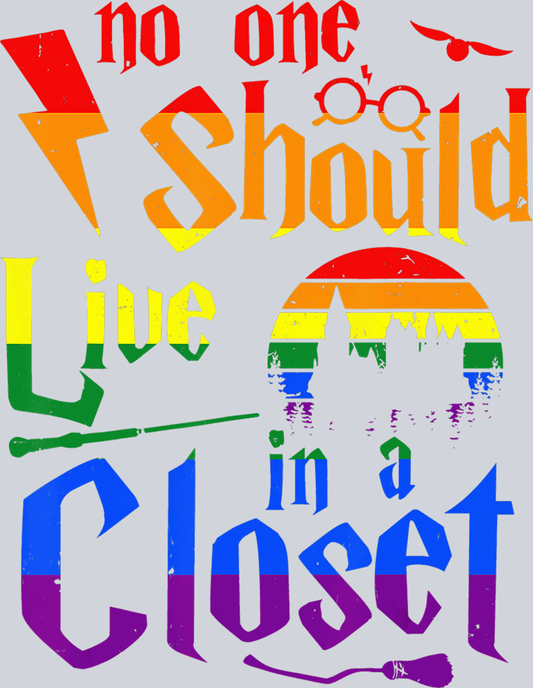 No Should Live In A Closet - STK04522 (DTF Transfers)