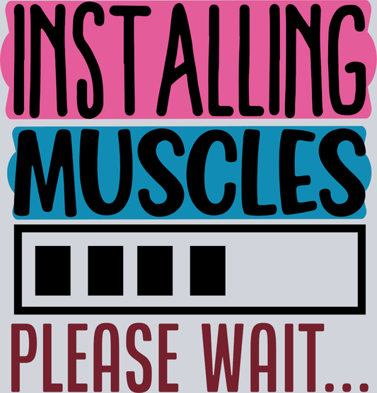 Installing Muscles Please Wait 2 - STK06698 (DTF Transfers)