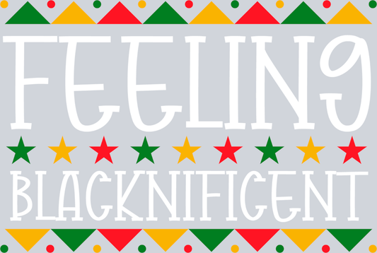 Feeling Blacknificent - STK01963 (DTF Transfers)