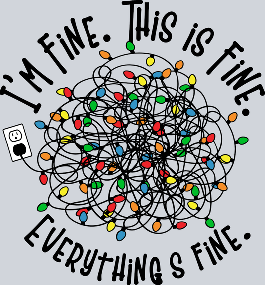 I'm Fine This Is Fine Christmas Lights - STK03055 (DTF Transfers)