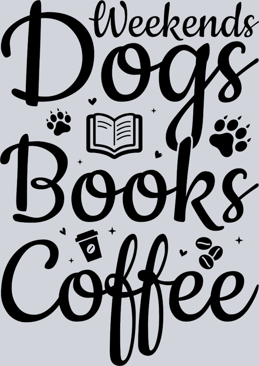 Pets Weekends Dogs Books Coffee Black - STK04905 (DTF Transfers)