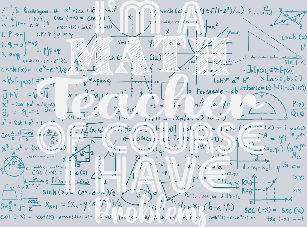 I'm A Math Teacher Of Course I Have Problems 2 - STK03041 (DTF Transfers)