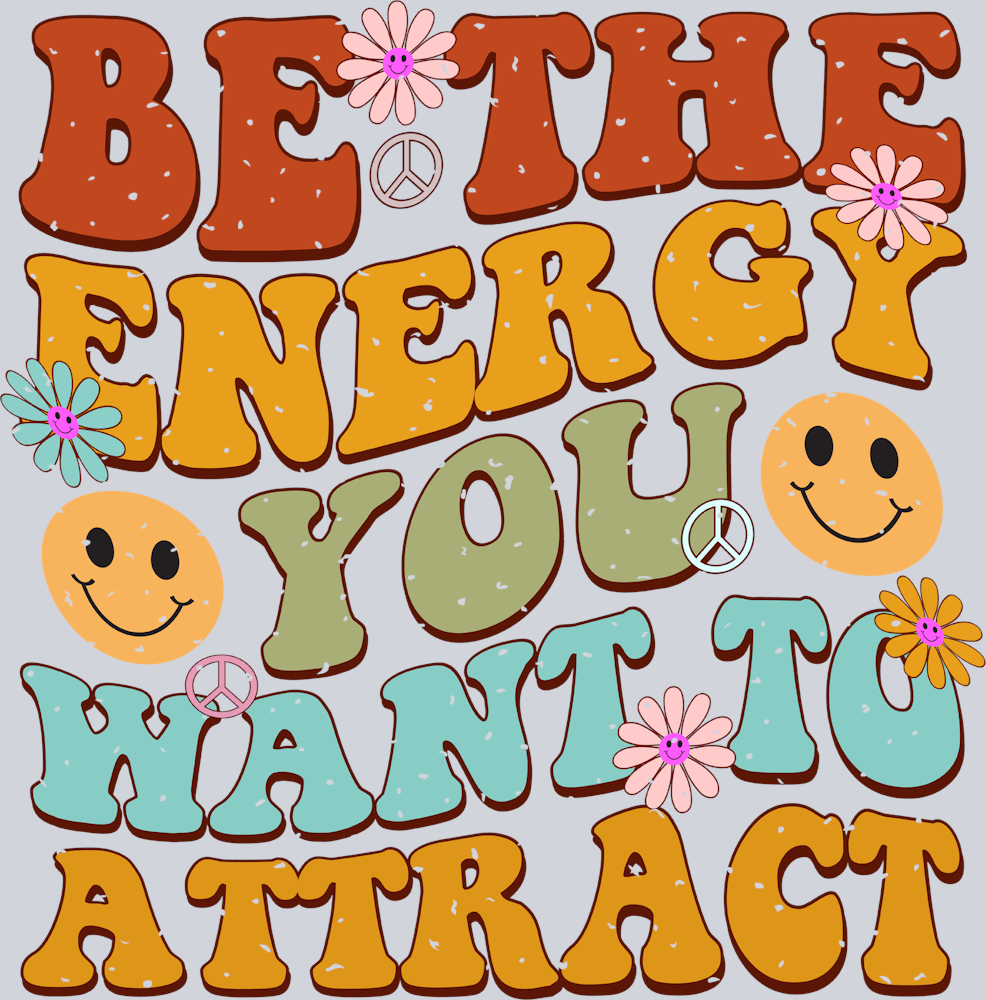 Retro Be The Energy You Want To Attract - STK05186 (DTF Transfers)