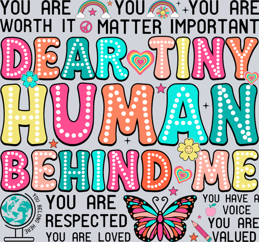 Dear Tiny Human Behind Me - STK01617 (DTF Transfers)