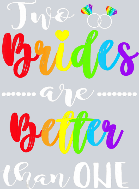 Two Brides Are Better Than One 2 - STK06204 (DTF Transfers)