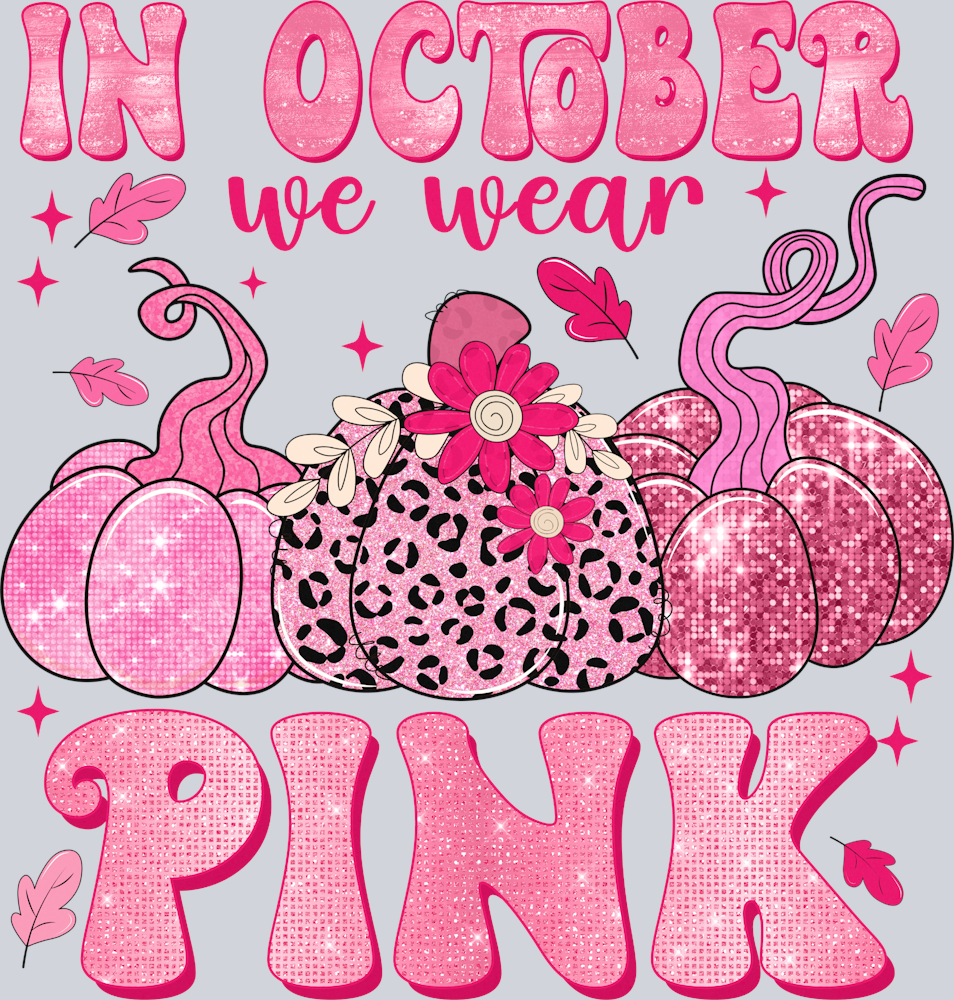 In October We Wear Pink Pumpkins - STK03200 (DTF Transfers)