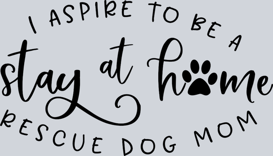 Pets Stay At Home Rescue Dog Mom - STK04897 (DTF Transfers)