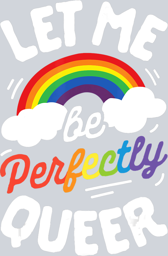 Let Me Be Perfectly Queer - STK03567 (DTF Transfers)
