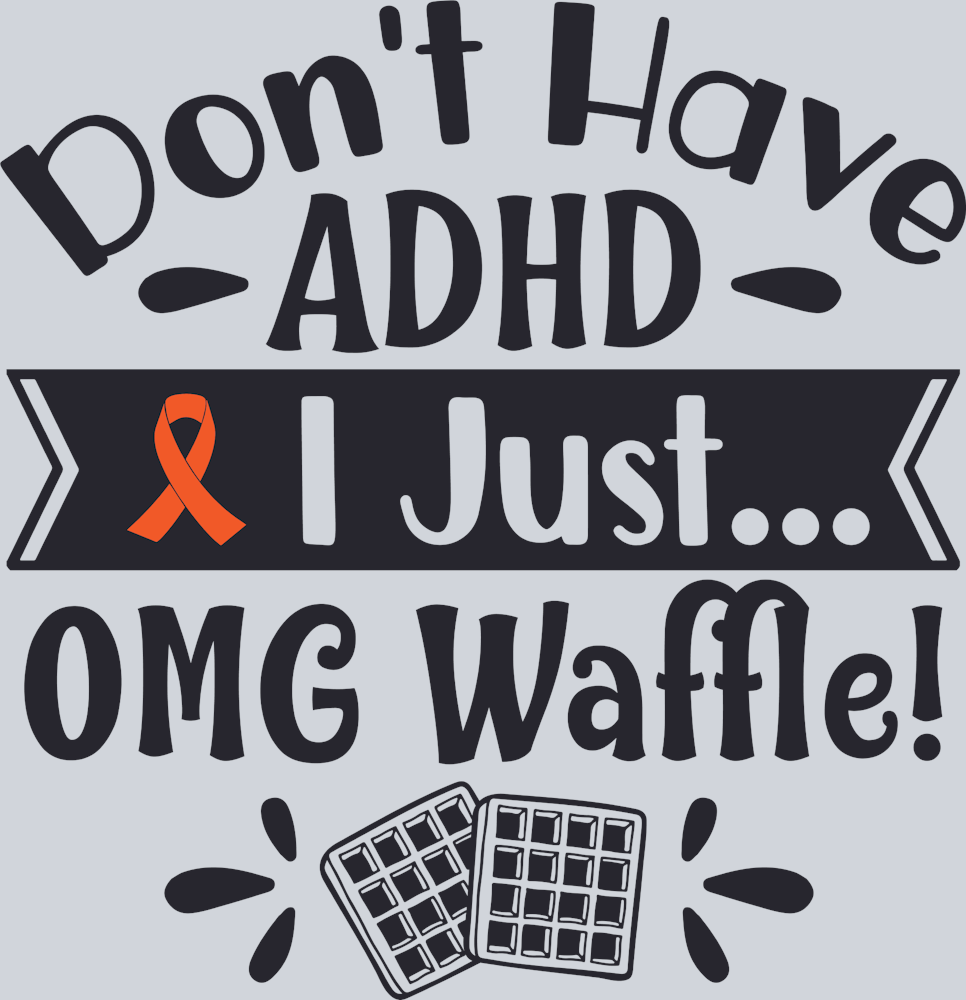 I Don't Have ADHD I - STK02920 (DTF Transfers)