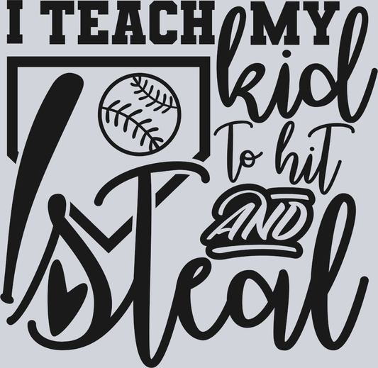 I Teach My Kid To Hit And Steal - Black - STK03018 (DTF Transfers)
