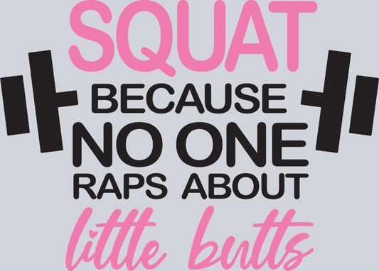Squat Becuase No One Raps - STK06716 (DTF Transfers)