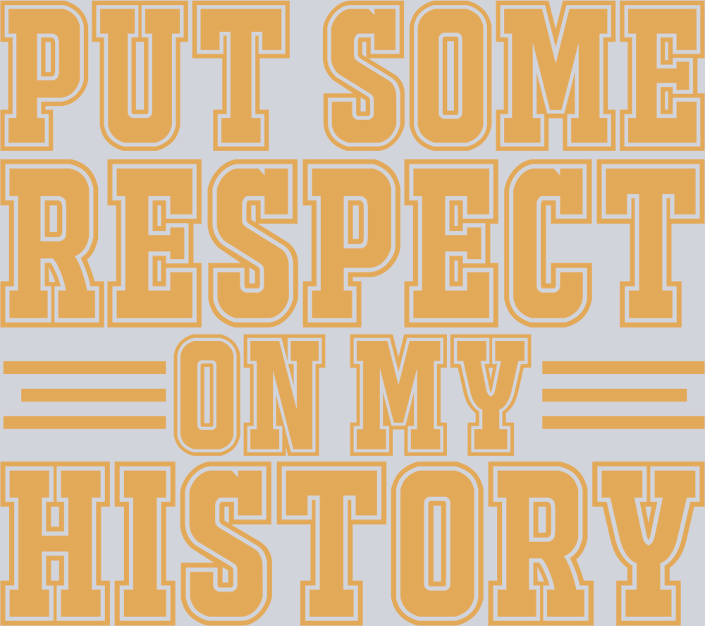 Put Some Respect On My History - STK07559 (DTF Transfers)