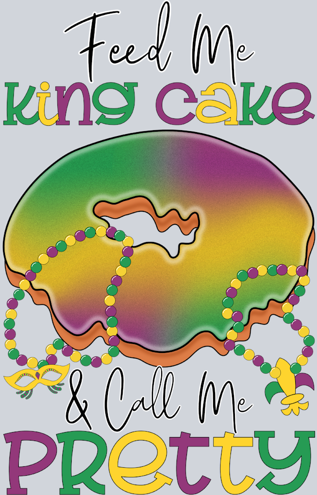 Feed Me King Cake - STK01961 (DTF Transfers)