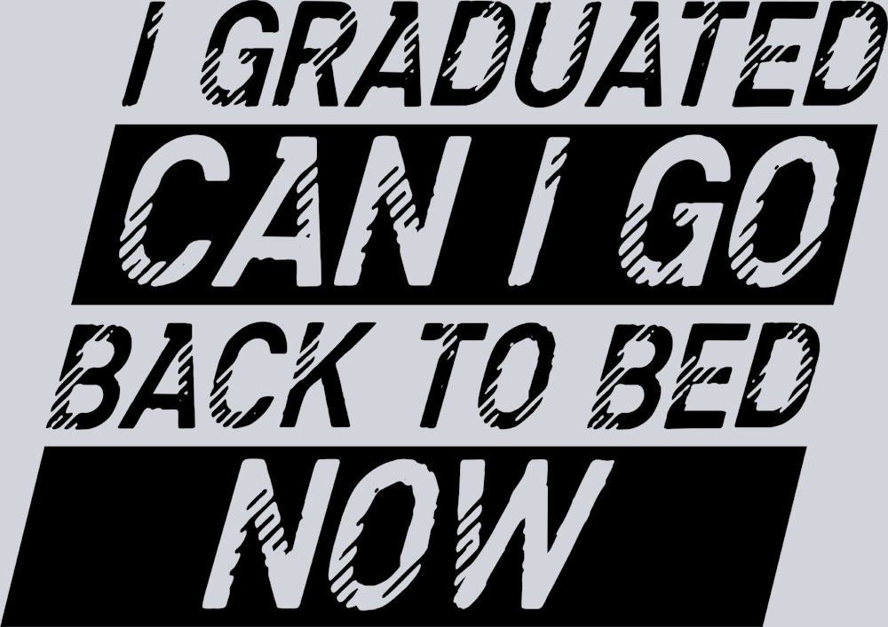 I Graduated Can I Go Back To Bed Now Black - STK02932 (DTF Transfers)