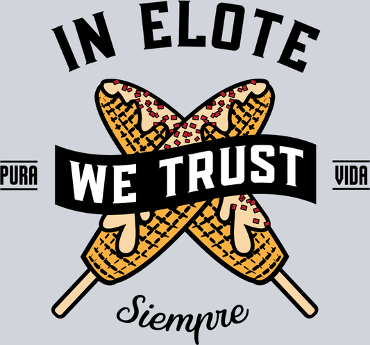 In Elote We Trust - STK03155 (DTF Transfers)