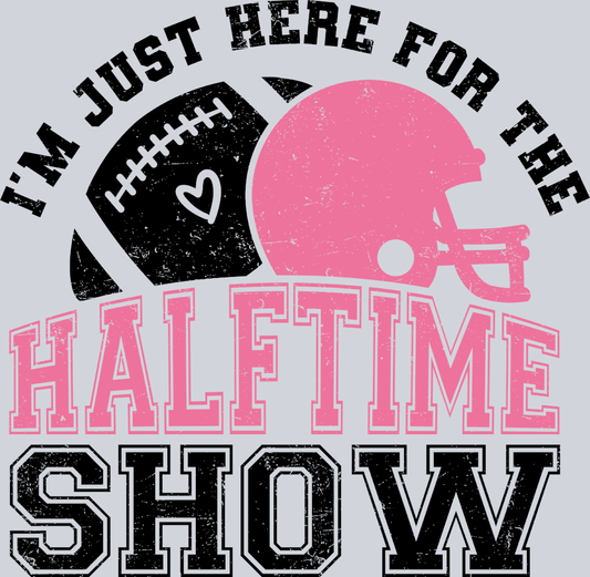 I'm Just Here For The Halftime Show Black - STK03064 (DTF Transfers)