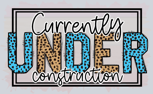 Currently Under Construction - STK06676 (DTF Transfers)