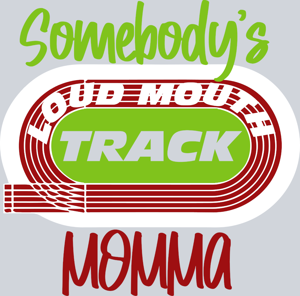 Somebodys Loud Mouth Track Momma Field - STK05613 (DTF Transfers)