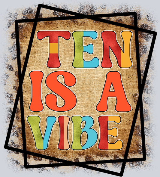 Ten Is A Vibe 1 - STK05983 (DTF Transfers)