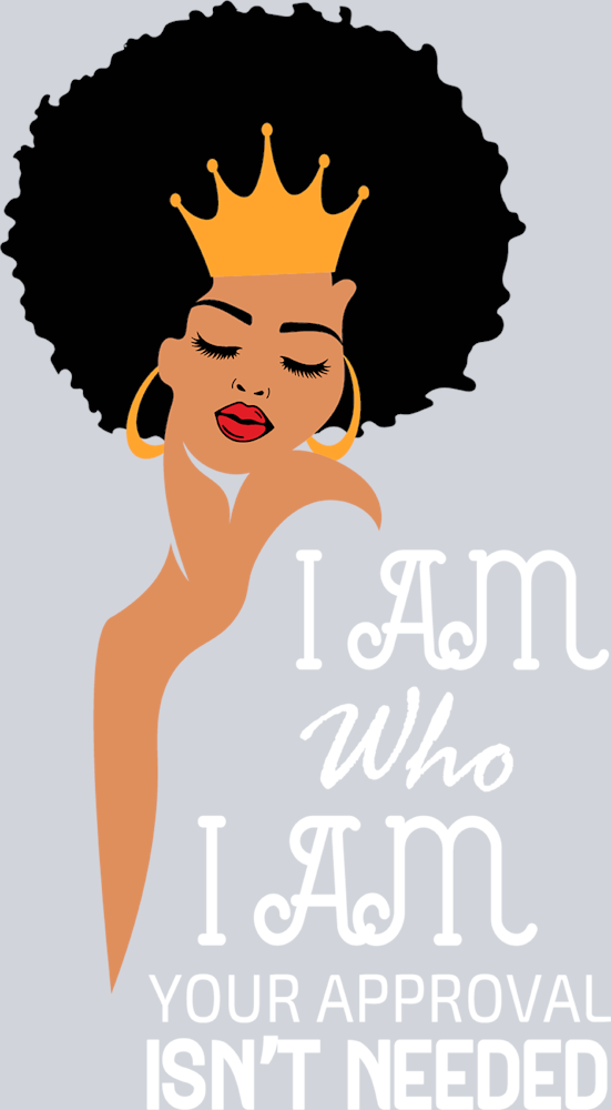 I Am Who I Am Your Approval Isnt Needed - STK02886 (DTF Transfers)