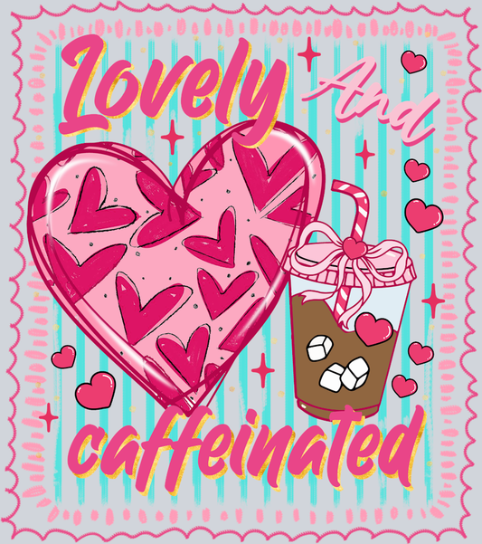 Lovely and Caffeinated - STK07539 (DTF Transfers)