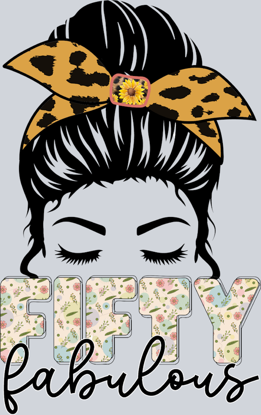 Fifty Fabulous Messy Bun - STK02008 (DTF Transfers)