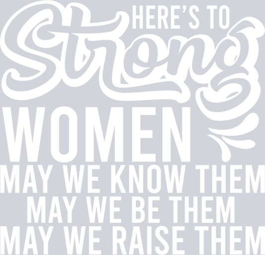 Heres To Strong Women White - STK02730 (DTF Transfers)