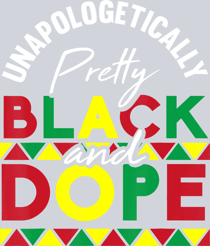 Unapologetically Pretty Black And Dope - STK06231 (DTF Transfers)