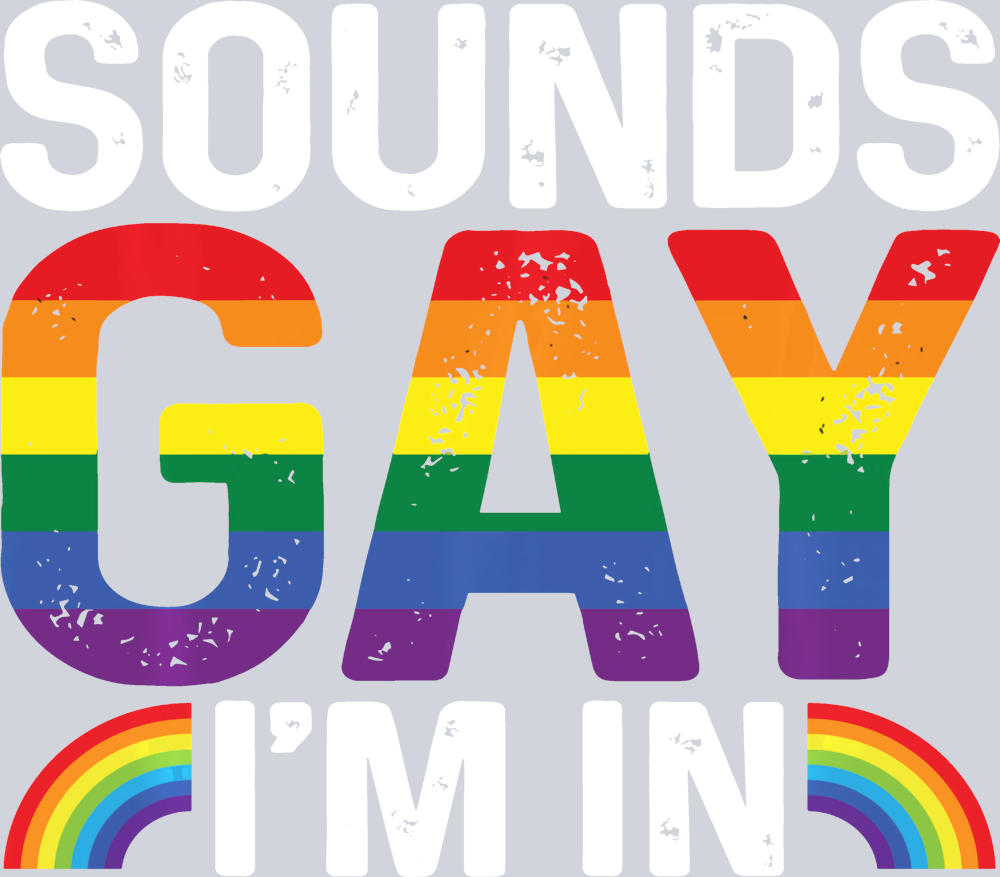 Sounds Gay I'm In 2 - STK05652 (DTF Transfers)