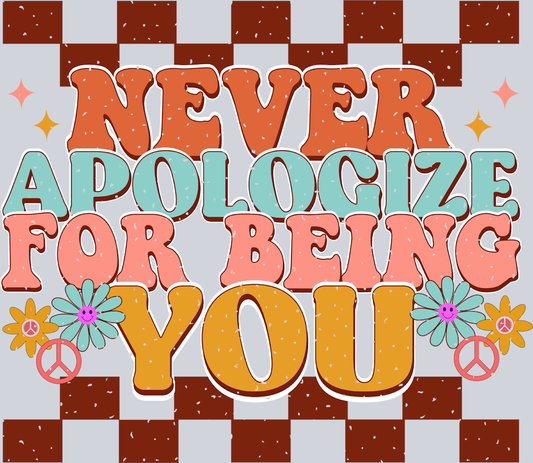 Retro Never Apologize For Being You - STK05220 (DTF Transfers)