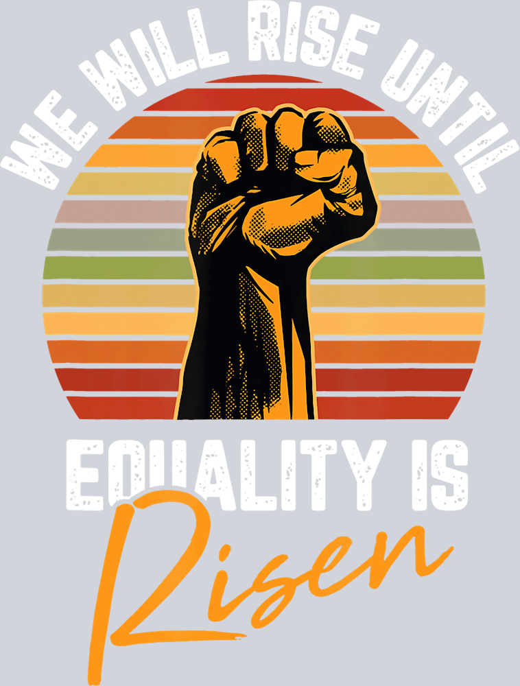 We Will Rise Untill - STK06397 (DTF Transfers)