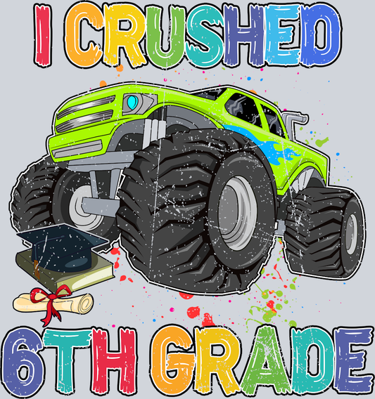 I Crushed 6th Grade - STK02906 (DTF Transfers)